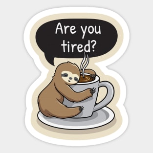 Sloth Life - Are You Tired? Sticker